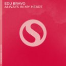 Edu Bravo - Always In My Heart (Extended Mix)