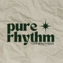 Luv Boutique - Pure Rhythm