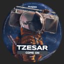Tzesar - Come On