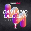 Dan Laino, Lalo Leyy - Just Wait
