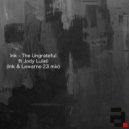 Ink, Jody Lulati, Lewarne - The Ungrateful (Ink & Lewarne 23 Mix)