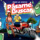 Jess La Unica - Pasame a Buscar ()