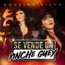 Rossina Silva - Se Vende Un Pinche Guey ()