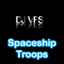 DJ VFS - Spaceship Troops ()