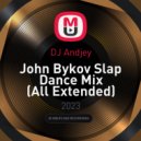 DJ Andjey - John Bykov Slap Dance Mix (All Extended)