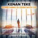 Kenan Teke - Something Is over with Us