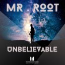 Mr. Root - Unbelievable