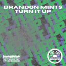 Brandon Mints - Turn It Up (Original Mix)