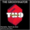 Tech Us Out & Horatio & Luke Lethal - The Groovinator (Luke Lethal Remix)