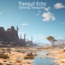 Echoing Tranquility - Tranquil Echo ()