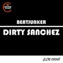 Beatjunker - Dirty Sanchez (Original Mix)