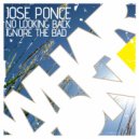 Jose Ponce - Ignore The Bad