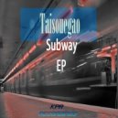 Taisouegao - Subway (Underground Connection Remix)