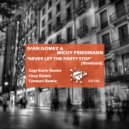 Ivan Gomez & Micky Friedmann - Never Let The Party Stop (DJ Chez Remix)