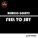 Remco Geerts - Feel To Say (Original Mix)