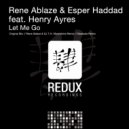 Rene Ablaze & Esper Haddad Feat. Henry Ayres - Let Me Go (Beatsole Remix)