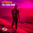 Lee Hanlon - Far From Home (Extended Mix)