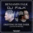 Benjamin Falk & DJ Falk - Drifting In The Dark (Can We Do Better)