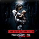 Recycler One & Dark Fiber - True Love (Never Dies) (feat. Dark Fiber) ()