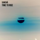 Sanchä - Time To Rise ()