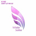 K!KO - Don\'t Let Me Go (Extended Mix)
