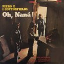 Piero E I Cottonfields - Oh, Nanà