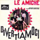 Le Amiche - Ma lasciala