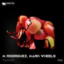 M. Rodriguez, Mark Wheels - Toomuch