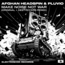 Afghan Headspin & Pluvio - Make Noise Not War