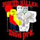 DISA PRODUCTION - FRIEND BALLER ()