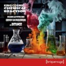 King Cosmic - Chemical Reaction