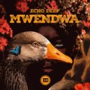 Echo Deep - Mwendwa (Original Mix)