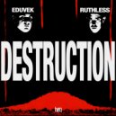 RUTHLESS & EDUVEK - Destruction (Original Mix)