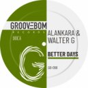 Alankara & Walter G - Better Days (Original Mix)