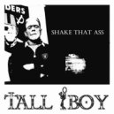 Tall Boy - Shake That Ass
