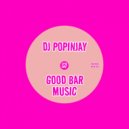 DJ Popinjay - Good Bar Music