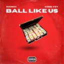 Sanch & King Yzy - Ball like us (Original Mix)