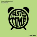 Gorge, Greater Than Us & DEМЃ SAINT. - Wasted Time feat. Dy SAINT.