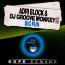 Adri Block & DJ Groovemonkey - Big Fun