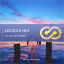 Loud2High - In My Mind (Original Mix)