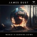 James Dust - World Is Burning Down