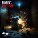 Semper T. - Don't Bend