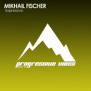 MIKHAIL FISCHER - Expressive