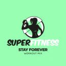 SuperFitness - Stay Forever (Instrumental Workout Mix 132 bpm)
