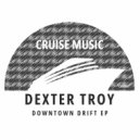 Dexter Troy - Downtown Drift