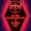Djs Vibe - Session House Mix 10 (October 2023) ()