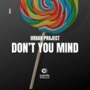 Urban Project - Don't You Mind