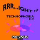Rrr...ight !!! - Technophobia (What Version)