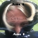 Gavrillya - Am I ()