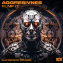 Aggresivnes - Pump It